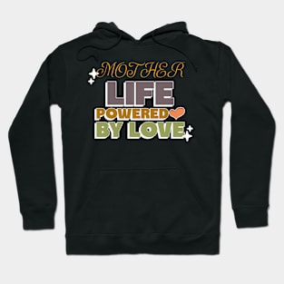 mother life powered by love Hoodie